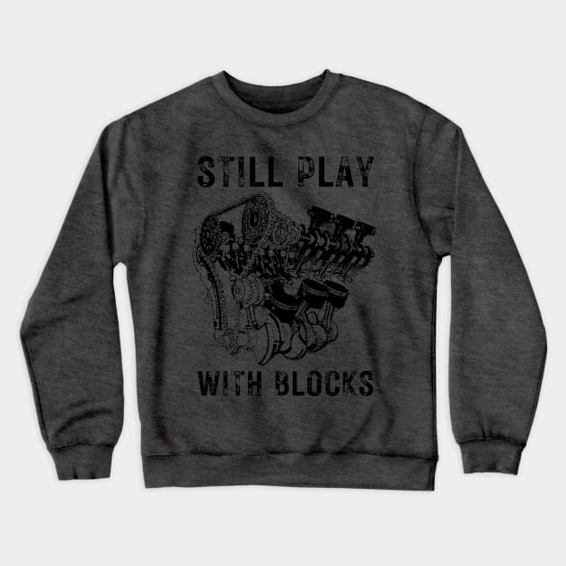 Mechanic Still Plays with Blocks Crewneck Sweatshirt by tantodesign